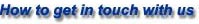 How to get in touch with us