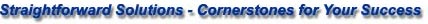 Straightforward Solutions - Cornerstones for Your Success